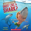 Cover: What If You Could Sniff Like a Shark?: Explore the Superpowers of Ocean Animals - Scholastic US