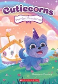Cover: Purrfect Pranksters (Cutiecorns #2) - Scholastic US