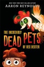 Cover: The Incredibly Dead Pets Of Rex Dexter - Disney Press