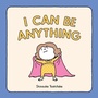 Cover: I Can Be Anything - Chronicle Books