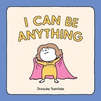 Enlarge image Cover: I Can Be Anything - Chronicle Books