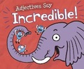 Cover: Adjectives Say "Incredible!" - Raintree