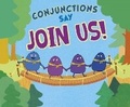 Cover: Conjunctions Say "Join Us!" - Raintree