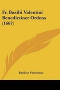 Cover: Fr. Basilii Valentini Benedictiner Ordens (1667) - Kessinger Publishing