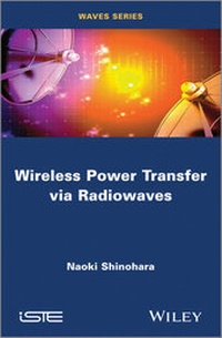 Enlarge image Cover: Wireless Power Transfer via Radiowaves - Wiley-ISTE