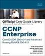 Cover: CCNP Enterprise Core ENCOR 350-401 and Advanced Routing ENARSI 300-410 Official Cert Guide Library - Cisco Press