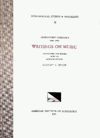 Enlarge image Cover: Msd 32 Jerome Cardan, Writings on Music, Introduction, Translation, and Edition by Clement A. Miller - American Institute of Musicology, Inc.