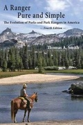 Cover: A Ranger Pure and Simple. The Evolution of Parks and Park Rangers in America - Robertson Publishing