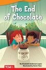 Cover: The End of Chocolate - Teacher Created Materials, Inc