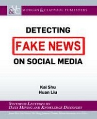 Abbildung von: Detecting Fake News on Social Media - Morgan & Claypool Publishers