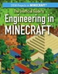Cover: The Unofficial Guide to Engineering in Minecraft(r) - PowerKids Press