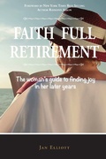 Cover: Faith Full Retirement, 2nd Edition - Jan Elliott Coaching LLC