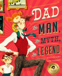 Enlarge image Cover: Dad: The Man, the Myth, the Legend - Bushel & Peck Books