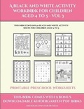 Cover: Printable Preschool Worksheets (A black and white activity workbook for children aged 4 to 5 - Vol 3) - Activity Books for Toddlers