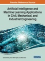 Cover: Artificial Intelligence and Machine Learning Applications in Civil, Mechanical, and Industrial Engineering - Business Science Reference