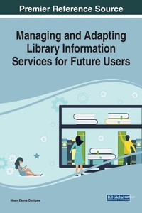 Abbildung von: Managing and Adapting Library Information Services for Future Users - Business Science Reference