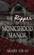 Cover: The Ripper of Monkshood Manor - Monster Ivy Publishing