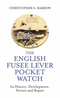 Abbildung von: The English Fusee Lever Pocket Watch - The Crowood Press Ltd