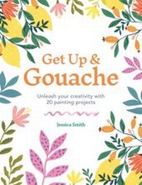 Abbildung von: Get Up & Gouache - Ilex Press