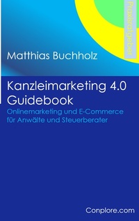 Abbildung von: Kanzleimarketing 4.0 Guidebook - Onlinemarketing und E-Commerce für Anwälte und Steuerberater - BoD - Books on Demand