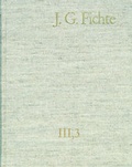 Cover: Johann Gottlieb Fichte: Gesamtausgabe / Reihe III: Briefe. Band 3: Briefe 1796-1799 - frommann-holzboog