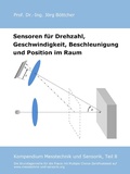 Cover: Sensoren f&uuml;r Drehzahl, Geschwindigkeit, Beschleunigung und Position im Raum - Das Kompendium Messtechnik und Sensorik in Einzelkapiteln