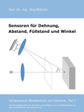 Cover: Sensoren f&uuml;r Dehnung, Abstand, F&uuml;llstand und Winkel - Das Kompendium Messtechnik und Sensorik in Einzelkapiteln