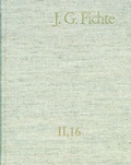 Cover: Johann Gottlieb Fichte: Gesamtausgabe / Reihe II: Nachgelassene Schriften. Band 16: Nachgelassene Schriften 1813 - frommann-holzboog