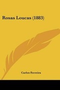Cover: Rosas Loucas (1883) - Kessinger Publishing