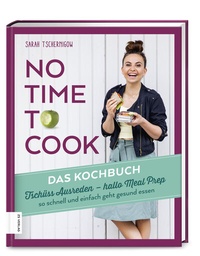 Abbildung von: No time to cook - Das Kochbuch - ZS Verlag