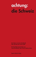 Cover: achtung: die Schweiz - Der Urtext von Lucius Burckhardt &uuml;ber die Idee einer neuen Stadt - Martin Schmitz Verlag