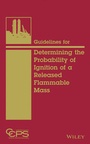Cover: Guidelines for Determining the Probability of Ignition of a Released Flammable Mass - Wiley-AIChE