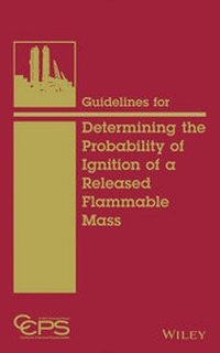 Enlarge image Cover: Guidelines for Determining the Probability of Ignition of a Released Flammable Mass - Wiley-AIChE