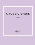 Cover: A Public Space No. 28 - A Public Space