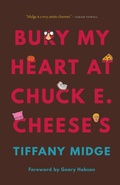 Cover: Bury My Heart at Chuck E. Cheese's - University of Nebraska Press