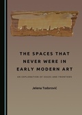 Cover: Spaces That Never Were in Early Modern Art - Cambridge Scholars Publishing