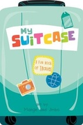 Cover: My Suitcase: A Fun Book of Travel - Duo Press LLC