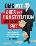 Cover: OMG WTF Does the Constitution Actually Say? - Running Press Adult