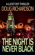 Cover: The Night is Never Black: A Lucky Dey Thriller - Lucky Dey Thriller