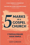 Cover: 5 Marks of a Gospel Church - 1 Thessalonians Made Simple - JOHN RITCHIE LTD