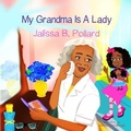Cover: My Grandma is a Lady - Jalissa B. Pollard