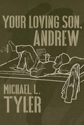 Cover: Your Loving Son, Andrew - Michael L. Tyler