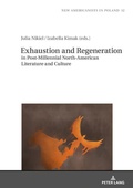 Cover: Exhaustion and Regeneration in Post-Millennial North-American Literature and Culture - Peter Lang Verlag