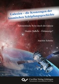 Cover: Galaxien - die Kronzeugen der kosmischen Sch&ouml;pfungsgeschichte - Cuvillier Verlag