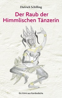 Abbildung von: Der Raub der Himmlischen Tänzerin - BoD - Books on Demand