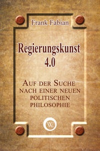 Abbildung von: Regierungskunst 4.0 - Wirtschaftsverlag W.V.