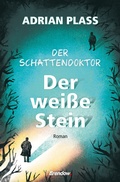 Cover: Der Schattendoktor (2). Der wei&szlig;e Stein - Brendow
