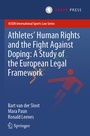 Cover: Athletes' Human Rights and the Fight Against Doping: A Study of the European Legal Framework - T.M.C. Asser Press