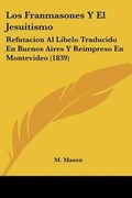 Cover: Los Franmasones Y El Jesuitismo - Kessinger Publishing