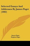 Cover: Selected Essays And Addresses By James Paget (1902) - Kessinger Publishing